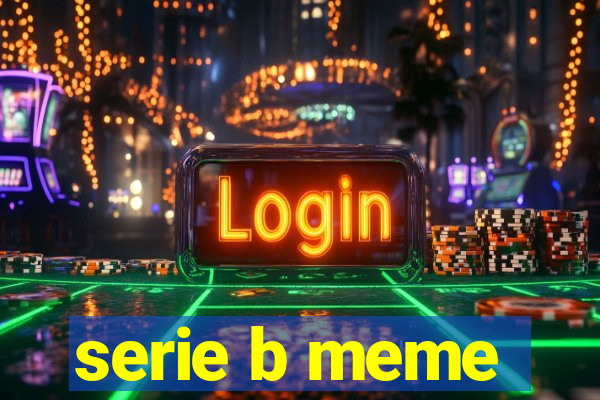 serie b meme